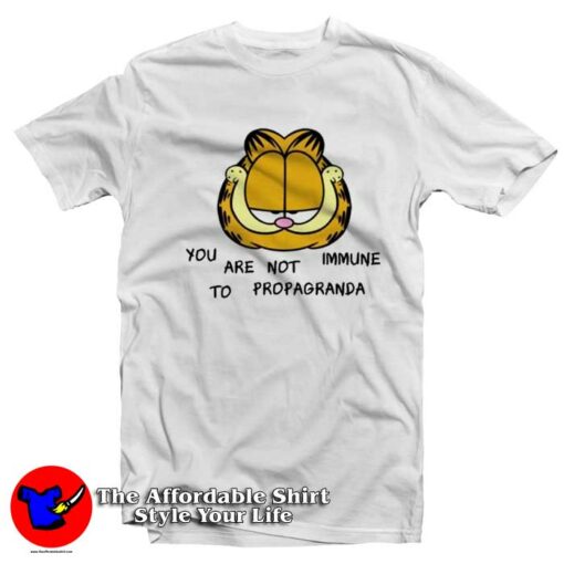 You Are Not Immune To Propaganda Garfield T-shirt On Sale