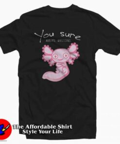 You Axolotl Questions Animal Lovers Vintage T-shirt On Sale