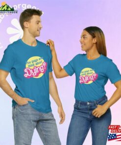 You Guys Ever Think About Dying Barbenheimer Circle Soft Unisex Jersey Short Sleeve Tee Shirt Classic Sweatshirt 2 You Guys Ever Think About Dying Barbenheimer Circle Soft Unisex Jersey Short Sleeve Tee Shirt Classic Sweatshirt 3