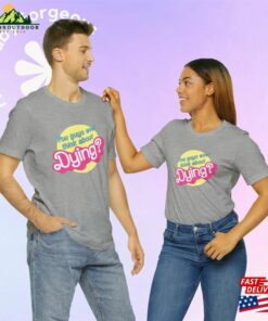 You Guys Ever Think About Dying Barbenheimer Circle Soft Unisex Jersey Short Sleeve Tee Shirt Classic Sweatshirt 3 You Guys Ever Think About Dying Barbenheimer Circle Soft Unisex Jersey Short Sleeve Tee Shirt Classic Sweatshirt 4