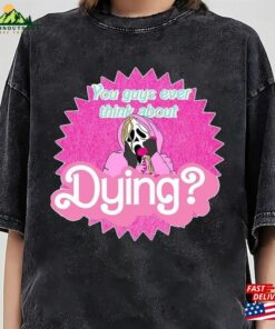 You Guys Ever Think About Dying Comforts Colors Shirt Horror Movie Ghost Face Barb Sweatshirt Hoodie