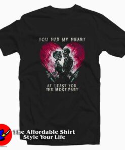You Had My Heart At Least For The Most Part T-shirt On Sale You Had My Heart At Least For The Most Part T-shirt On Sale