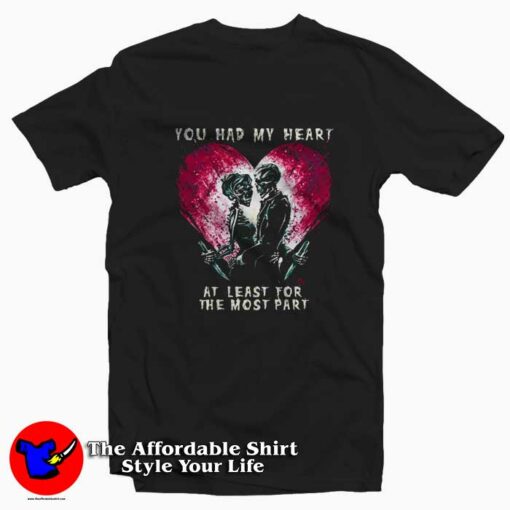 You Had My Heart At Least For The Most Part T-shirt On Sale