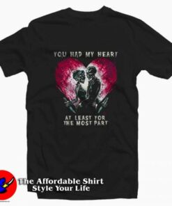 You Had My Heart At Least For The Most Part T-shirt On Sale