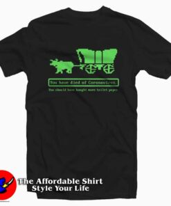 You have Died of Coronavirus Oregon Trail T Shirt Cheap You have Died of Coronavirus Oregon Trail T Shirt Cheap