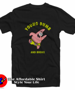 Young Dumb & Broke Patrick Star T-Shirt On Sale Young Dumb & Broke Patrick Star T-Shirt On Sale