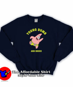 Young Dumb & Broke Patrick Star Unisex Sweatshirt On Sale Young Dumb & Broke Patrick Star Unisex Sweatshirt On Sale