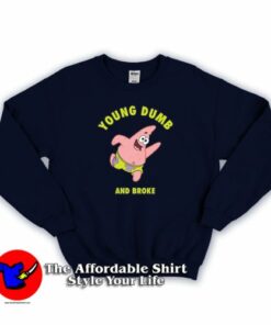 Young Dumb & Broke Patrick Star Unisex Sweatshirt On Sale