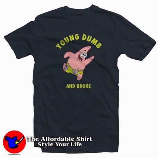 Young Dumb & Broke Patrick Star Unisex T-shirt On Sale