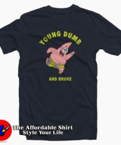 Young Dumb & Broke Patrick Star Unisex T-shirt On Sale 1 Young Dumb Broke Patrick Star Unisex T shirt On Sale 2