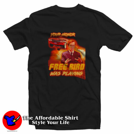 Your Honor Free Bird Was Playing Goodman T-Shirt On Sale