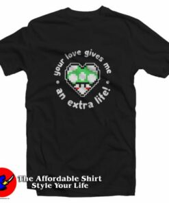 Your Love Gives Me An Extralife Unisex T-Shirt On Sale