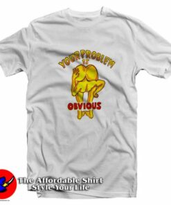 Your Problem Is Obvious Graphic Unisex T-Shirt On Sale