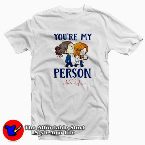 You’re My Person Grey’s Anatomy Tv Show T-Shirt Cheap