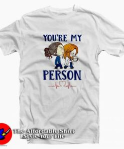 You’re My Person Grey’s Anatomy Tv Show T-Shirt Cheap