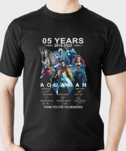05 Years 2018 2023 Aquaman Thank You For The Memories T shirt 4