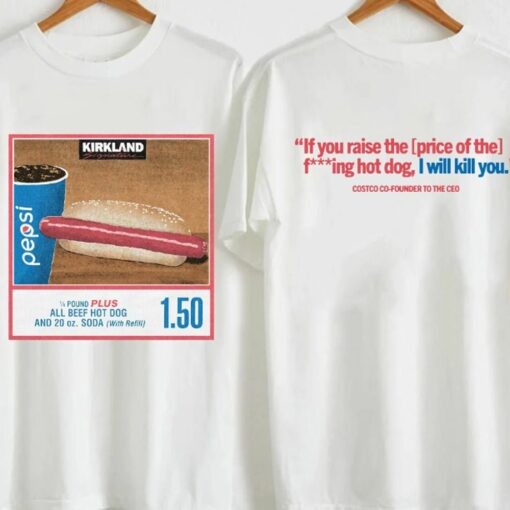 150 Costco Hot Dog Soda Combo With Quote Shirt Hot Dog Shirt Soda Lover Gift Shirt