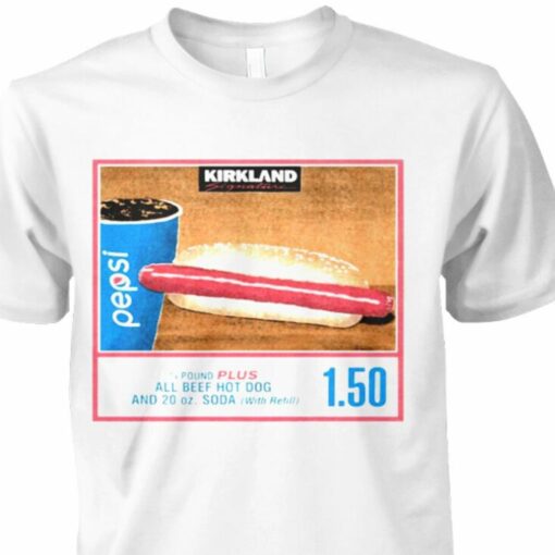 150 Costco Hot Dog Soda Combo With Quote Shirt Hot Dog Shirt Soda Lover Gift Shirt