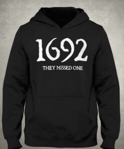 1692 They Missed One Salem Witch Trials Sweatshirt Hoodie 2 1692 They Missed One Salem Witch Trials Sweatshirt Hoodie 3