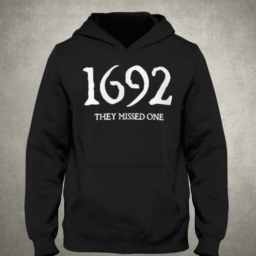 1692 They Missed One Salem Witch Trials Sweatshirt Hoodie