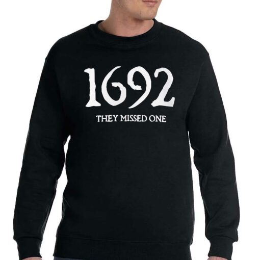 1692 They Missed One Salem Witch Trials Sweatshirt Hoodie