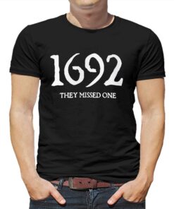 1692 They Missed One Sweatshirt T shirt 1