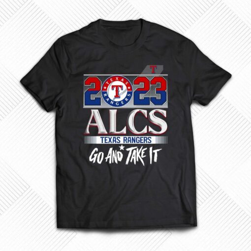 2023 Alcs Texas Rangers Go And Take It Unisex T-shirt