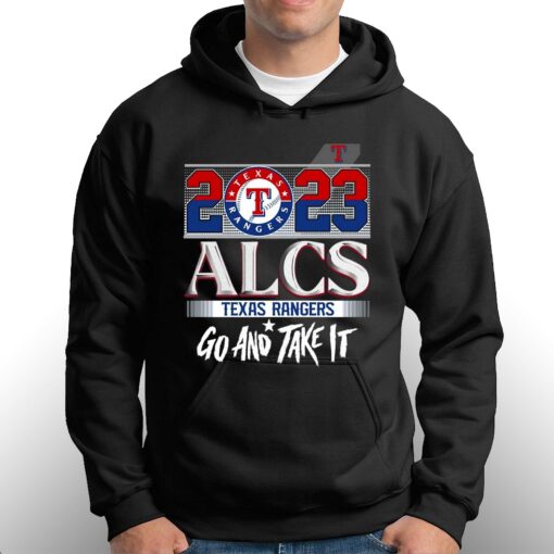 2023 Alcs Texas Rangers Go And Take It Unisex T-shirt