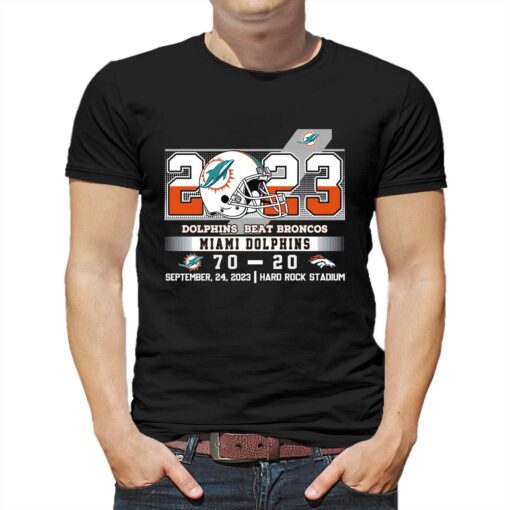 2023 Dolphins Beat Broncos Miami Dolphins 70 – 20 Denver Broncos T-shirt