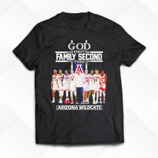 2023 God Family Second First Then Arizona Mens Basketball Team Shirt