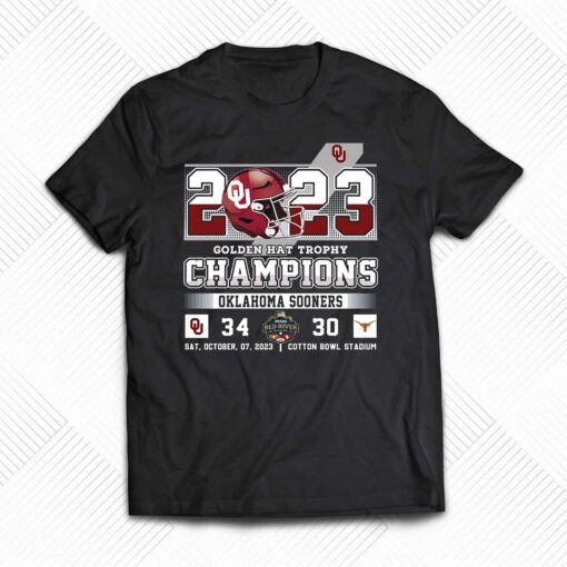 2023 Golden Hat Trophy Champions Oklahoma Sooners 34 Texas Longhorns 30 Sat October 07 2023 Cotton Bowl Stadium T-shirt