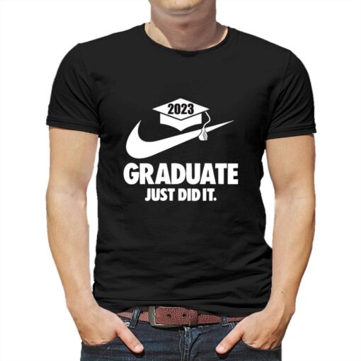 2023 Graduate Just Did It T-shirts