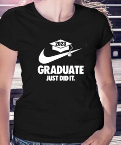 2023 Graduate Just Did It T-shirts