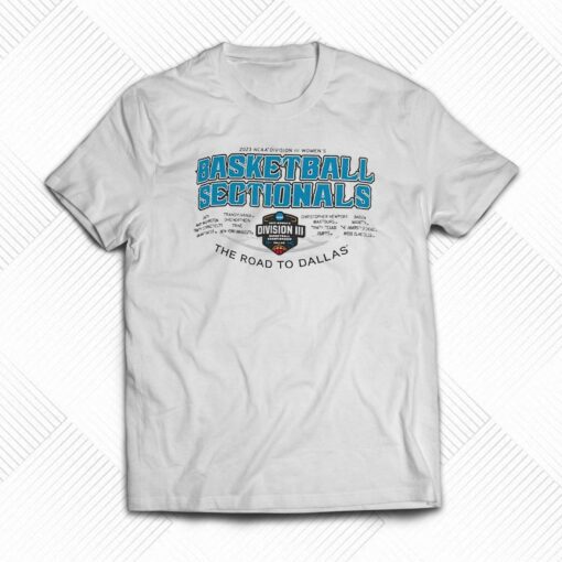 2023 Ncaa Division Iii Womens Basketball Sectionals The Road To Dallas Shirt