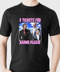 3 Tickets For Barbie T-shirt 3 Tickets For Barbie T-shirt