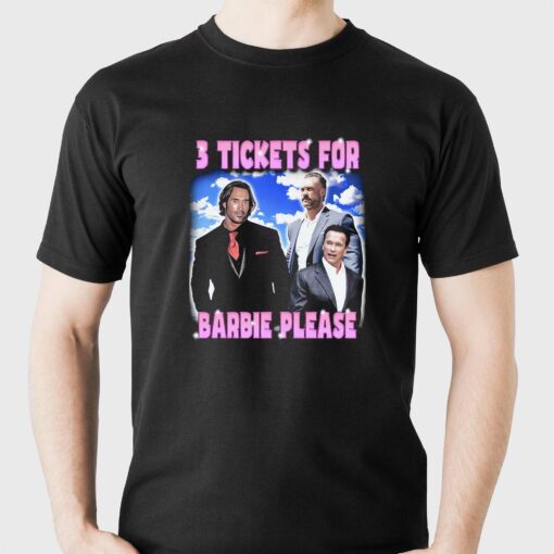 3 Tickets For Barbie T-shirt