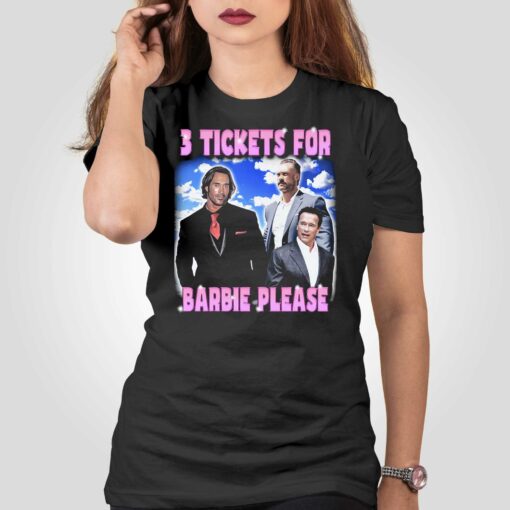 3 Tickets For Barbie T-shirt