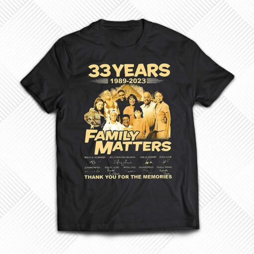 33 Years 1989-2023 Family Matters Signature Thank You For The Memories Shirt