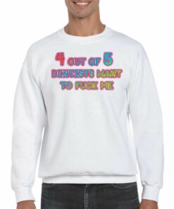 4 Out Of 5 Dentists Want To Fuck Me T shirt 4