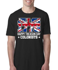 4th July 1776 Happy Treason Day Colonists T-shirt 4th July 1776 Happy Treason Day Colonists T-shirt