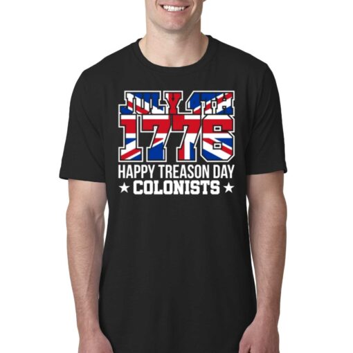 4th July 1776 Happy Treason Day Colonists T-shirt