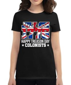 4th July 1776 Happy Treason Day Colonists T-shirt