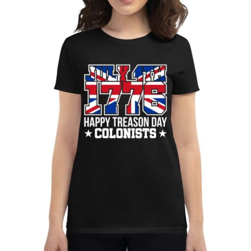 4th July 1776 Happy Treason Day Colonists T-shirt