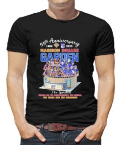 55th Anniversary 1968 2023 Madison Square Garden The Garden The Rears And The Memories Shirt 55th Anniversary 1968 2023 Madison Square Garden The Garden The Rears And The Memories Shirt