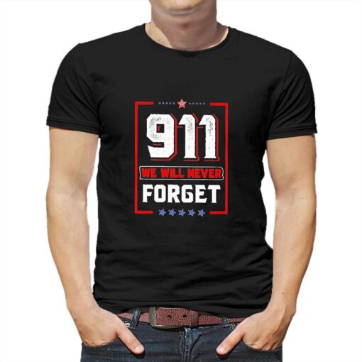 911 We Will Never Forget Shirt