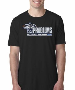 99 Aaron Donald Problems Shirt