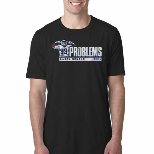 99 Aaron Donald Problems Shirt