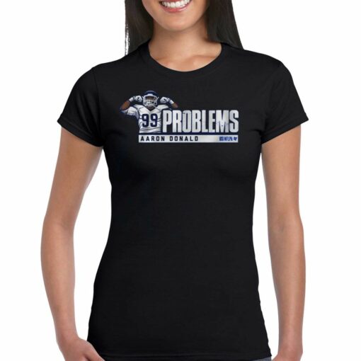 99 Aaron Donald Problems Shirt