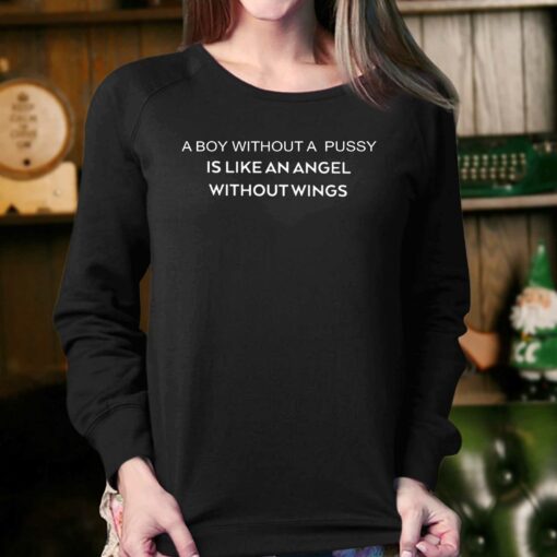 A Boy Without A Pussy Is Like An Angel Without Wings Shirt