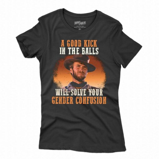 A Good Kick In The Balls Will Solve Your Gender Confusion Shirt